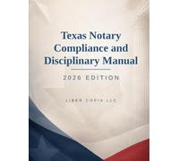 Texas Notary Compliance and Disciplinary Manual: 2026 Edition