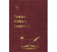 Texas Notary Journal: Professional Hardcover Record Book with Numbered Entries for Texas Notaries, Signing Agents & Notarial Recordkeeping