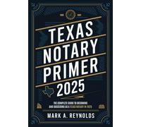 Texas Notary Primer 2025: The Complete Guide to Becoming and Succeeding as a Texas Notary in 2025