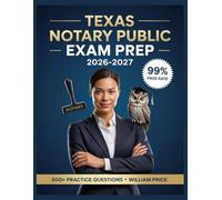 Texas Notary Public Exam Prep 2026-2027: 500+ Practice Questions with Complete Answer Keys, Comprehensive Explanations, and Topic Guide