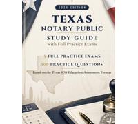 Texas Notary Public Study Guide with Full Practice Exams 2026 Edition: With 5 Practice Exams + 500 Practice Questions Based on the Texas SOS Education-Assessment Format