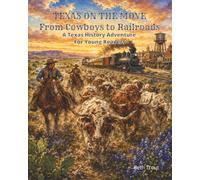 Texas On The Move: From Cowboys to Railroads
