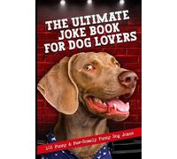 Texas Pet Company The Ultimate Joke Book For Dog Lovers (Tascabile)