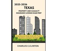TEXAS PROPERTY AND CASUALTY INSURANCE LICENSE EXAM PREP: COMPREHENSIVE STUDY GUIDES WITH PRACTICE QUESTIONS AND EXPERT STRATEGIES