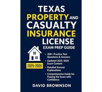 TEXAS PROPERTY AND CASUALTY INSURANCE LICENSE EXAM PREP GUIDE: Comprehensive review to pass the exam with confidence