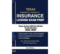TEXAS PROPERTY AND CASUALTY INSURANCE LICENSE EXAM PREP: Master the Texas P&C Test with Real Practice Questions (100+ Practice Questions with Full Explanations 2026-2027 Edition)