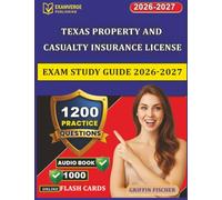 Texas Property and Casualty Insurance License Exam Study Guide 2026-2027: 1200 Practice Questions with Detailed Explanations
