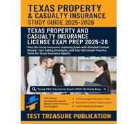 Texas Property and Casualty Insurance Licensing Study Guide 2025-2026: Pass the Texas Insurance Licensing Exam with Detailed Content Review, ... Practice Tests for Texas Insurance Agents
