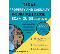 Texas Property & Casualty Insurance License Exam Guide: Comprehensive Study System Featuring Texas State Law Breakdown, Full-Length Practice Exams, and Answer Rationales for Exam Success