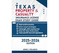 TEXAS PROPERTY & CASUALTY INSURANCE LICENSE EXAM STUDY GUIDE: MASTER THE TEXAS P&C TEST WITH REAL PRACTICE QUESTIONS, STATE LAWS, AND PROVEN STRATEGIES FOR FIRST-TIME PASS