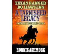 Texas Ranger Bo Hawkins: A Tarnished Legacy: A Western Adventure