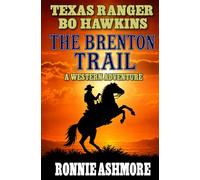 Texas Ranger Bo Hawkins: The Brenton Trail: A Western Adventure