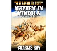 Texas Ranger J.D. Pettit: Mayhem In Mineola: A Western Adventure