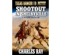 Texas Ranger J.D. Pettit: Shootout in Shelbyville: A Western Adventure