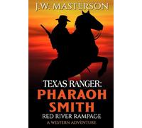 Texas Ranger Pharaoh Smith: Red River Rampage: A Western Adventure