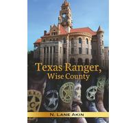 Texas Ranger, Wise County: The Relentless Pursuit of a Serial Killer