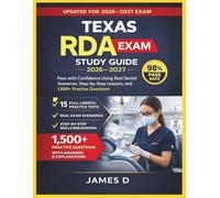 TEXAS RDA EXAM STUDY GUIDE 2026/2027: PASS THE CONFIDENCE USING THE REAL DENTAL SCENARIOS STEP-BY-STEP LESSONS, & 1,500 PRACTICE QUESTIONS