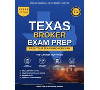 Texas Real Estate Broker Exam Prep: The Complete Step-by-Step Study Guide to Pass Your Texas Real Estate Broker License Exam on the First Try With Practice Tests, Broker Math, and Broker Law Made Easy