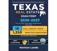 Texas Real Estate Exam Prep 2026-2027: The Comprehensive Study Guide for the TREC Sales Agent Examination Featuring 10 Full-Length Practice Tests, 1,250 Questions, and Detailed Rationales