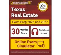 Texas Real Estate Exam Prep 2026 and 2027: 30 Full-Length Practice Tests + Study Guide Book + Audiobook Access + Online Exam Simulator: [2nd Edition]