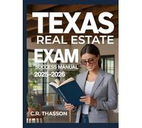 Texas Real Estate Exam Success Manual 2025-2026: Step-by-Step Guide to Passing the Texas Licensing Test with Practice Questions