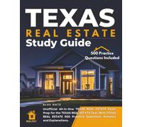 Texas Real Estate Study Guide: Unofficial All-in-one Texas Real Estate Exam Prep for the Texas Real Estate Test. with Texas Real Estate 500 Practice Questions, Answers and Explanations.