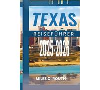 TEXAS REISEFÜHRER 2025-2026: Entdecken Sie das Herz des Lone Star State, vom BBQ bis zu Bluebonnets