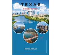 TEXAS REISEFÜHRER 2026: Land der Legenden, Landschaften und Aromen