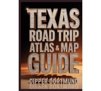 Texas Road Trip Atlas & Map Guide: Hill Country, Panhandle, Gulf Coast, Scenic Routes & Travel Planner
