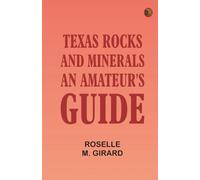 Texas Rocks and Minerals: An Amateur's Guide