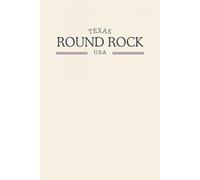 Texas Round Rock USA: Classic Cream College Ruled Minimalist Notebook for Students, Daily Writing, Travel Journals, Souvenir Gifts, and Patriotic Holidays | 120 Pages