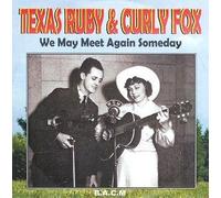 Texas Ruby & Curly Fox - We May Meet Again Someday