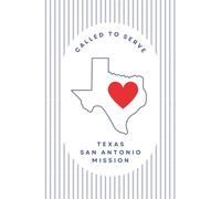 Texas San Antonio Mission Journal for LDS Sister or Elder Missionaries | 6"x 9" lined notebook | Gift for Mormon missionaries | Farewell Present | ... study, daily reflection: Called to Serve