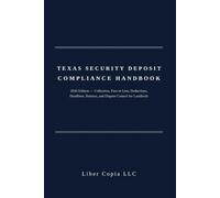 Texas Security Deposit Compliance Handbook: 2026 Edition - Collection, Fees in Lieu, Deductions, Deadlines, Returns, and Dispute Control for Landlords