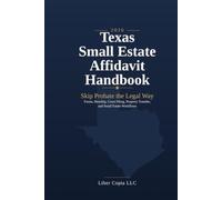 Texas Small Estate Affidavit Handbook: 2026 Edition Forms, Heirship, Court Filing, Property Transfer, and Small Estate Workflows