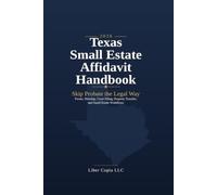 Texas Small Estate Affidavit Handbook: 2026 Edition Forms, Heirship, Court Filing, Property Transfer, and Small Estate Workflows