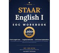Texas STAAR® English I EOC Workbook 2027 - 2028: 6 Full-Length Practice Tests with Answer Explanations and Targeted Skill Drills for the Redesigned 9th Grade Reading and Writing Assessment