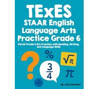 Texas STAAR English Language of Arts Practice Grade 6: STAAR Grade 6 ELA Practice with Reading, Writing, and Language Skills