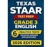 Texas STAAR Grade 3 English: 6 Full-Length RLA Tests (Reading Language Arts) with Detailed Answer Explanations