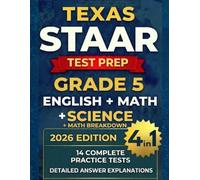 Texas STAAR Grade 5 English, Math, Science, and Math Breakdown (4-in-1): Complete Workbook with 14 Full-Length Practice Tests, Topic-by-Topic Math ... Answer Explanations, and Scoring Guide