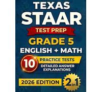 Texas STAAR Grade 5 English & Math Test Prep (2-IN-1): 10 Full-Length Practice Tests with Detailed Answer Explanations to Build Confidence and Ace the Test