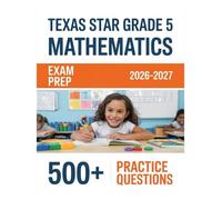 Texas STAAR Grade 5 Mathematics Exam Prep 2026-2027: Complete Material Overview with Practice Test Set, Complete Answer Keys, and Solutions