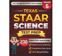 Texas STAAR Grade 5 SCIENCE: Complete Grade 5 Science Review with 5 Full-Length Practice Tests, 230+ STAAR-Questions, and Detailed Answer Explanations