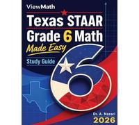Texas STAAR Grade 6 Math Made Easy: Study Guide with Key Concepts, Review & Practice