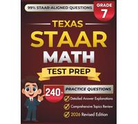 Texas STAAR Grade 7 MATH: Complete Grade 7 Math Review with 5 Full-Length Practice Tests, 240+ STAAR-Questions, and Detailed Answer Explanations