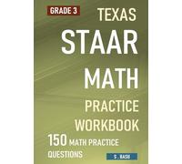 TEXAS STAAR MATH Practice Workbook GRADE 3: 150 Math Practice Questions
