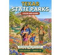 Texas State Parks Color and Learn: Kids Edition: 60 Coloring Pages with Fun Facts About 55 Texas State Parks, from Palo Duro Canyon to the Gulf Coast (Ages 6-10)