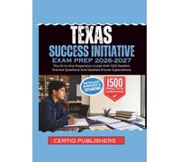 TEXAS SUCCESS INITIATIVE EXAM PREP 2026-2027: The All-In-One Preparation Guide With 1500 Realistic Practice Questions And Detailed Answer Explanations