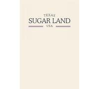 Texas Sugar Land USA: Classic Cream College Ruled Minimalist Notebook for Students, Daily Writing, Travel Journals, Souvenir Gifts, and Patriotic Holidays | 120 Pages