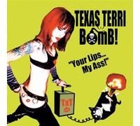 Texas Terri Bomb! - Your Lips ...My Ass